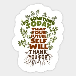 Do Something Today That Your Future Self Will Thank You For Sticker